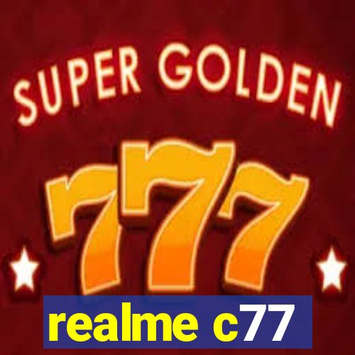 realme c77